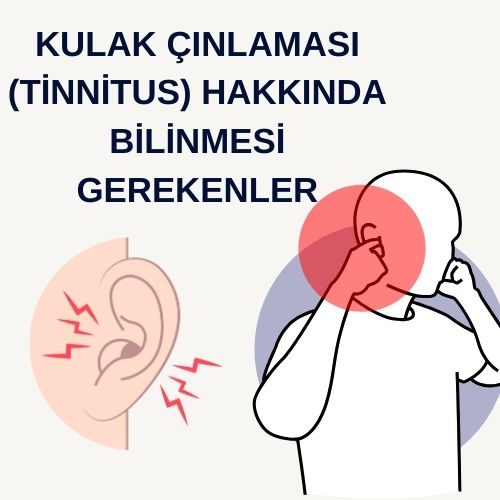 Kulak Çınlaması (Tinnitus) Hakkında Bilmeniz Gerekenler