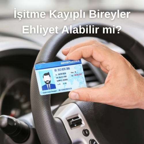 İşitme Kayıplı Bireyler Ehliyet Alabilir mi? (2025 Güncel Mevzuat)